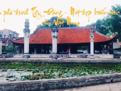 Khám phá đình Tây Đằng - Nét đẹp kiến trúc cổ xưa của Việt Nam