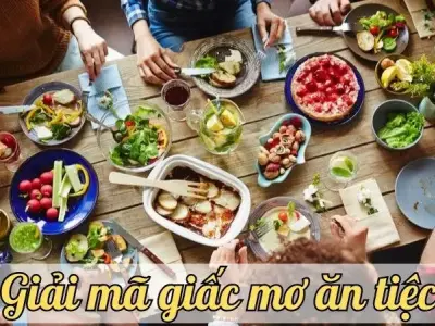 Giải mã giấc mơ ăn tiệc - Điềm báo gì cho tương lai của bạn