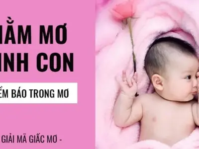 Giải mã giấc mơ đẻ con - Bạn nên vui mừng hay lo lắng?