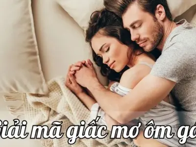 Giải mã giấc mơ ôm gái - Dấu hiệu cho tình duyên sắp tới