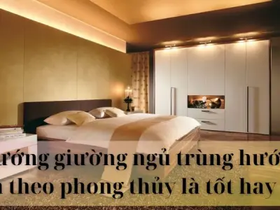 Hướng giường ngủ trùng hướng nhà theo phong thủy tốt hay xấu