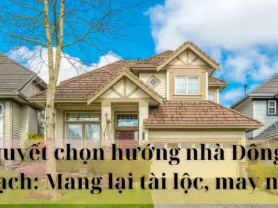 Bí quyết chọn hướng nhà Đông Tứ Trạch mang nhiều tài lộc
