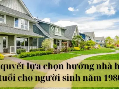Bí quyết lựa chọn hướng nhà hợp tuổi cho người sinh năm 1980