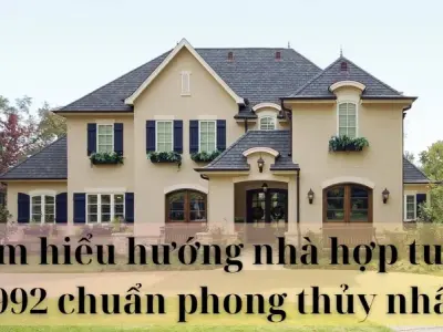 Tìm hiểu hướng nhà hợp tuổi 1992 chuẩn phong thủy nhất