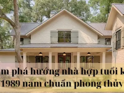 Khám phá hướng nhà hợp tuổi Kỷ Tỵ 1989 nam chuẩn phong thủy