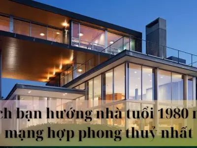 Mách bạn hướng nhà tuổi 1980 nam mạng hợp phong thuỷ nhất
