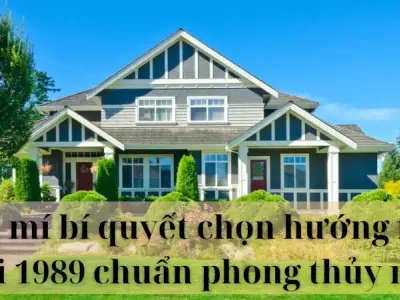 Bí quyết chọn hướng nhà tuổi 1989 chuẩn phong thủy nhất