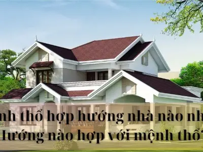Mệnh Thổ hợp hướng nhà nào nhất? Hướng nào hợp với mệnh Thổ?