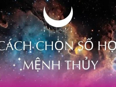 Số nào hợp mệnh thủy nhất? chọn số may mắn thu hút tài lộc
