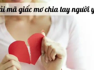 Giải mã giấc mơ chia tay người yêu và con số may mắn cho bạn