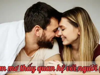 Nằm mơ thấy quan hệ với người yêu là có ý nghĩa gì?
