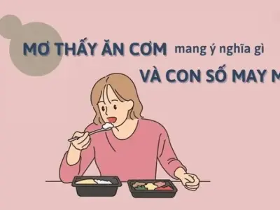 Nằm mơ thấy ăn cơm là điềm báo gì? Giải đáp chi tiết từ chuyên gia