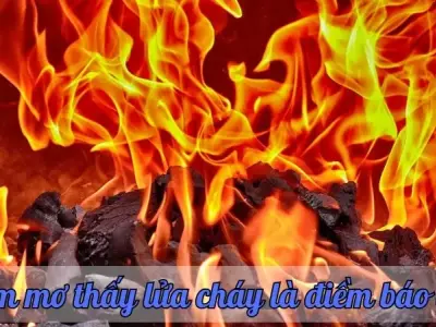 Nằm mơ thấy lửa cháy là điềm báo xui xẻo hay may mắn?