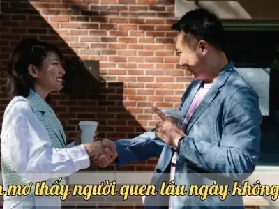 Nằm mơ thấy người quen lâu ngày không gặp - Điềm báo gì cho bạn?%