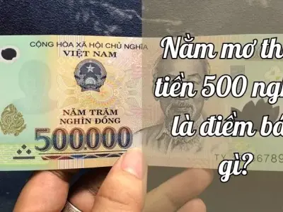 Nằm mơ thấy tiền 500 nghìn: Giải mã tìm con số may mắn