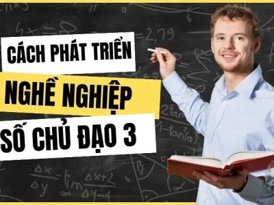 Số chủ đạo 3 nên chọn nghề gì để phát triển sự nghiệp
