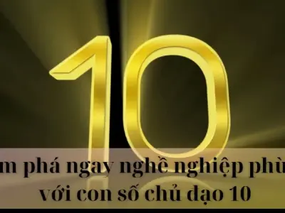Khám phá ngay nghề nghiệp phù hợp với con số chủ đạo 10 