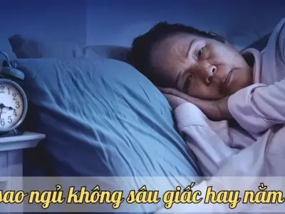 Tại sao ngủ không sâu giấc hay nằm mơ? Giải pháp triệt để