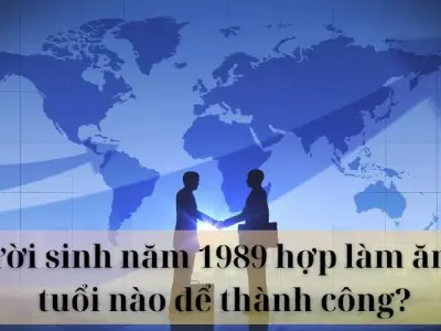 Người sinh năm 1989 hợp làm ăn với tuổi nào để thành công?