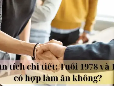 Phân tích chi tiết: Tuổi 1978 và 1985 có hợp làm ăn không?
