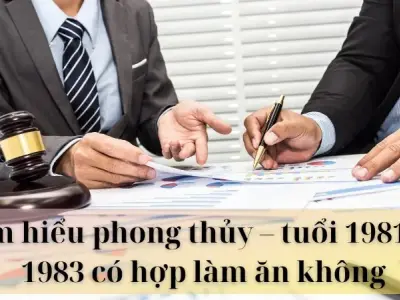 Tuổi 1981 và 1983 có hợp làm ăn không? Cần tránh những gì?