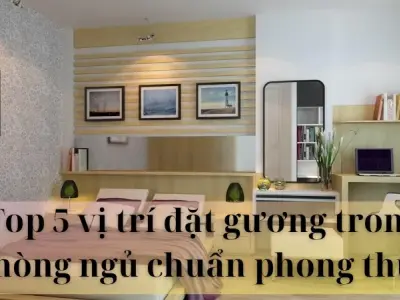 Top 5 vị trí đặt gương trong phòng ngủ chuẩn phong thủy