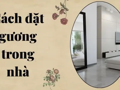 Cách đặt gương trong nhà theo hướng hợp tuổi gia chủ