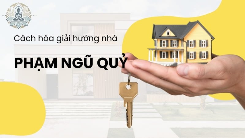 Cách hóa giải hướng nhà phạm Ngũ Quỷ