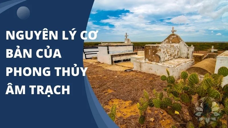 Nguyên lý cơ bản của phong thủy âm trạch