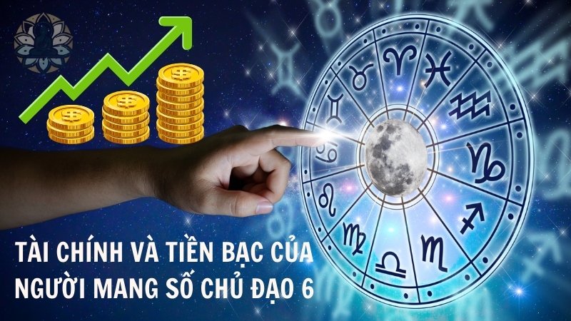 Tài chính và tiền bạc của người mang số chủ đạo 6