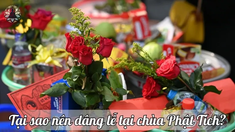 Tại sao nên dâng lễ tại chùa Phật Tích?