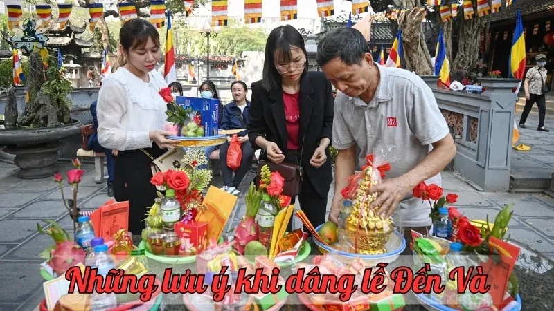 Những lưu ý khi dâng lễ Đền Và