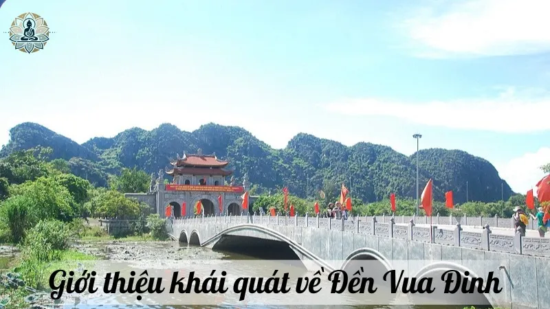 Giới thiệu khái quát về Đền Vua Đinh