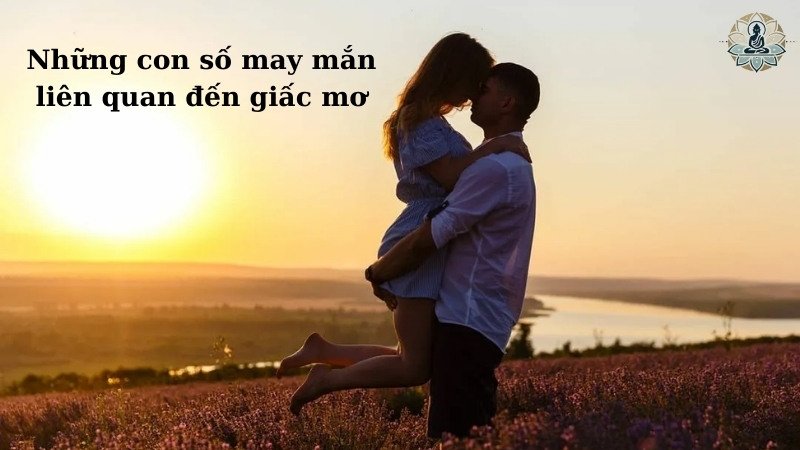 Những con số may mắn liên quan đến mơ thấy ân ái