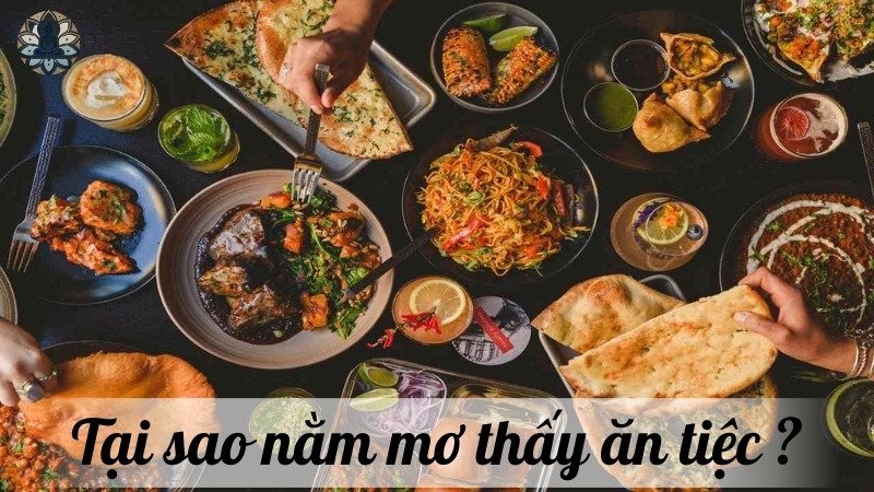 Tại sao nằm mơ thấy ăn tiệc ?