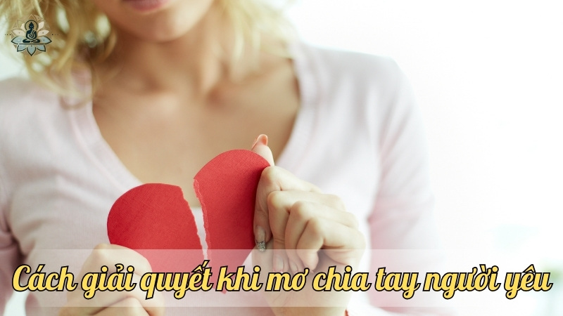 Cách giải quyết khi mơ chia tay người yêu