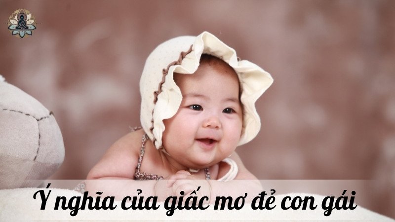 Ý nghĩa của giấc mơ đẻ con gái 