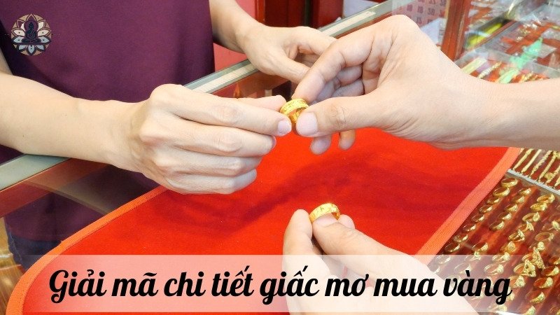 Giải mã chi tiết giấc mơ mua vàng