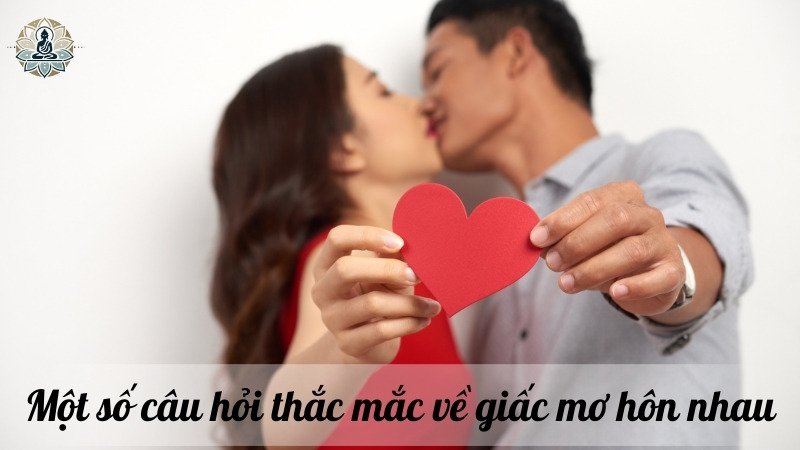 Một số câu hỏi thắc mắc về giấc mơ hôn nhau