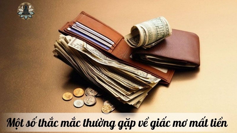 Một số thắc mắc thường gặp về giấc mơ mất tiền