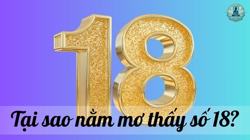 Tại sao nằm mơ thấy số 18?