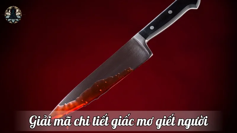 Giải mã chi tiết giấc mơ giết người