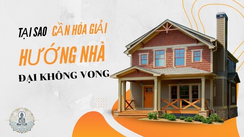 Làm sao để hóa giải hướng nhà đại không vong?