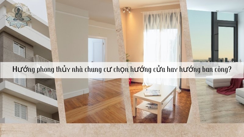 Nên chọn hướng cửa hay hướng ban công?