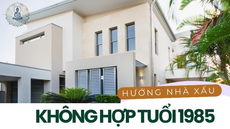 Hướng nhà xấu tuổi 1985