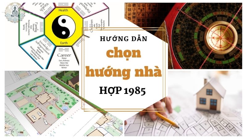 HƯớng dẫn chọn hướng nhà cho tuổi 1985