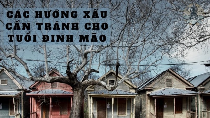 Các hướng xấu cần tránh cho tuổi Đinh Mão