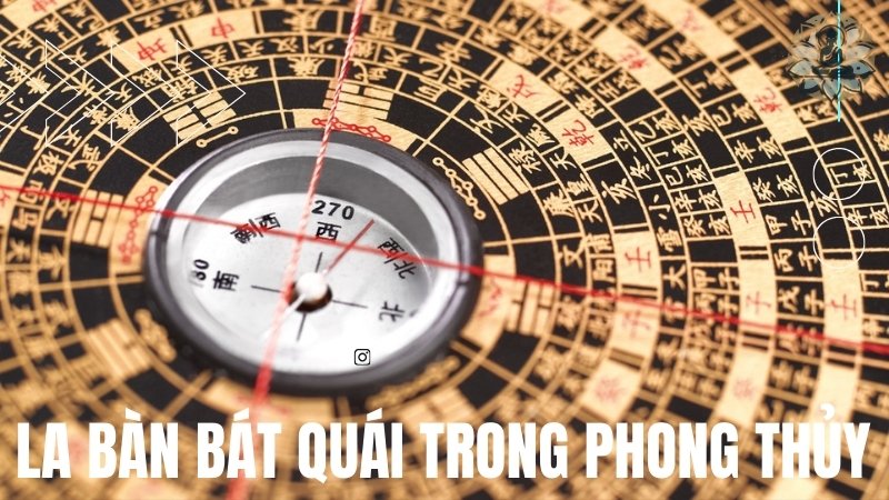 La bàn Bát quái - Bí quyết phong thủy cho cuộc sống an khang, thịnh vượng