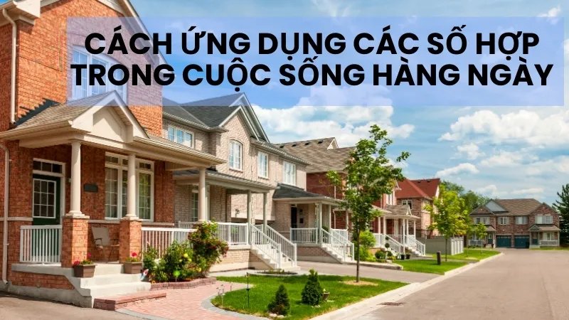 Cách sử dụng các số hợp trong cuộc sống hàng ngày