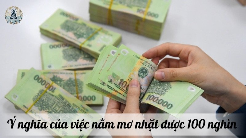 Ý nghĩa của việc nằm mơ nhặt được 100 nghìn